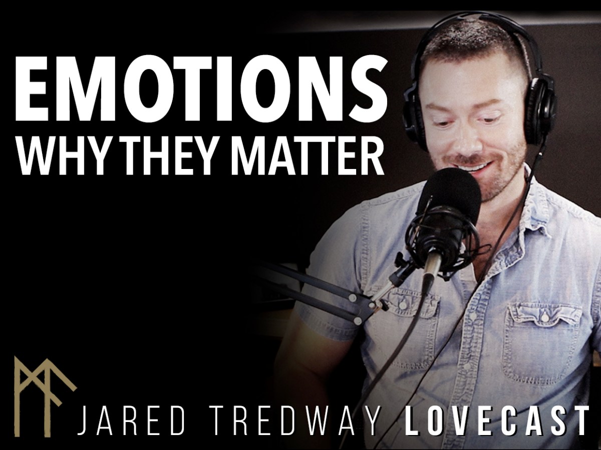 LoveCast Episode 2: Emotions and why they matter.
